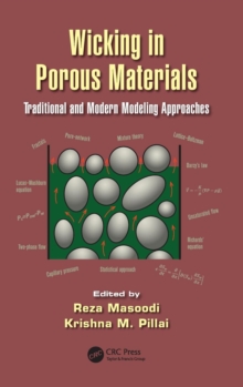 Wicking in Porous Materials : Traditional and Modern Modeling Approaches, Hardback Book Wicking in Porous Materials : Traditional and Modern Modeling Approaches, Hardback Book