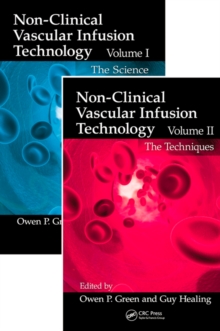 Non-Clinical Vascular Infusion Technology, Two Volume Set : Science and Techniques