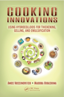 Cooking Innovations : Using Hydrocolloids for Thickening, Gelling, and Emulsification