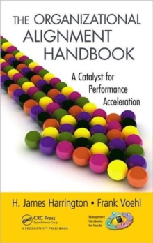 The Organizational Alignment Handbook : A Catalyst for Performance Acceleration, Hardback Book The Organizational Alignment Handbook : A Catalyst for Performance Acceleration, Hardback Book