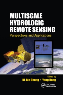 Multiscale Hydrologic Remote Sensing : Perspectives and Applications