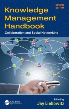 Knowledge Management Handbook : Collaboration and Social Networking, Second Edition, Hardback Book Knowledge Management Handbook : Collaboration and Social Networking, Second Edition, Hardback Book