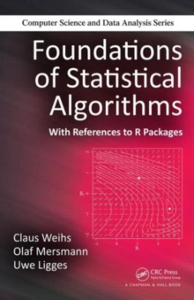 Foundations of Statistical Algorithms : With References to R Packages, Hardback Book Foundations of Statistical Algorithms : With References to R Packages, Hardback Book