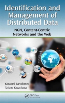Identification and Management of Distributed Data : NGN, Content-Centric Networks and the Web, Hardback Book Identification and Management of Distributed Data : NGN, Content-Centric Networks and the Web, Hardback Book