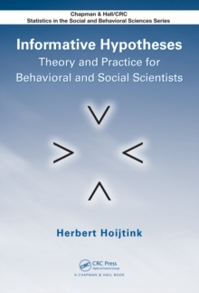 Informative Hypotheses : Theory and Practice for Behavioral and Social Scientists