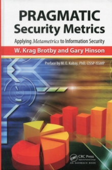 PRAGMATIC Security Metrics : Applying Metametrics to Information Security