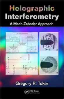 Holographic Interferometry : A Mach-Zehnder Approach, Hardback Book Holographic Interferometry : A Mach-Zehnder Approach, Hardback Book