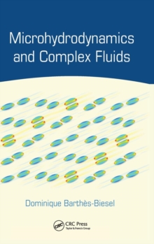 Microhydrodynamics and Complex Fluids, Hardback Book Microhydrodynamics and Complex Fluids, Hardback Book