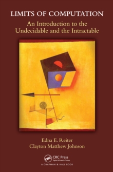 Limits of Computation : An Introduction to the Undecidable and the Intractable