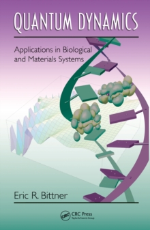 Quantum Dynamics : Applications in Biological and Materials Systems