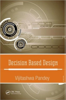 Decision Based Design, Hardback Book Decision Based Design, Hardback Book