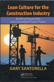 Lean Culture for the Construction Industry : Building Responsible and Committed Project Teams