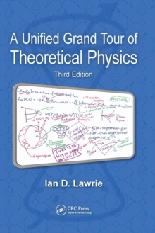 A Unified Grand Tour of Theoretical Physics, Third Edition, Paperback Book A Unified Grand Tour of Theoretical Physics, Third Edition, Paperback Book