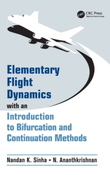 Elementary Flight Dynamics with an Introduction to Bifurcation and Continuation Methods, Hardback Book Elementary Flight Dynamics with an Introduction to Bifurcation and Continuation Methods, Hardback Book