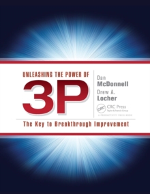 Unleashing the Power of 3P : The Key to Breakthrough Improvement, Paperback / softback Book Unleashing the Power of 3P : The Key to Breakthrough Improvement, Paperback / softback Book
