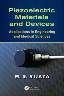 Piezoelectric Materials and Devices : Applications in Engineering and Medical Sciences, Hardback Book Piezoelectric Materials and Devices : Applications in Engineering and Medical Sciences, Hardback Book
