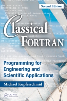 Classical Fortran : Programming for Engineering and Scientific Applications, Second Edition