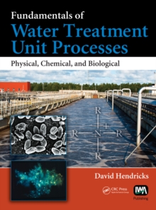 Fundamentals of Water Treatment Unit Processes : Physical, Chemical, and Biological