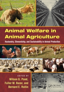 Animal Welfare in Animal Agriculture : Husbandry, Stewardship, and Sustainability in Animal Production