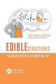 Edible Structures : The Basic Science of What We Eat, Paperback / softback Book Edible Structures : The Basic Science of What We Eat, Paperback / softback Book