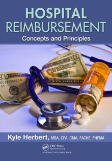 Hospital Reimbursement : Concepts and Principles, Hardback Book Hospital Reimbursement : Concepts and Principles, Hardback Book