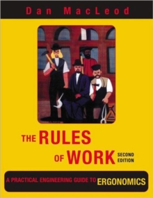 The Rules of Work : A Practical Engineering Guide to Ergonomics, Second Edition, Paperback Book The Rules of Work : A Practical Engineering Guide to Ergonomics, Second Edition, Paperback Book