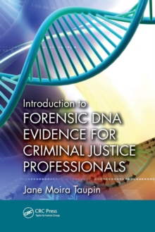 Introduction to Forensic DNA Evidence for Criminal Justice Professionals, Paperback / softback Book Introduction to Forensic DNA Evidence for Criminal Justice Professionals, Paperback / softback Book