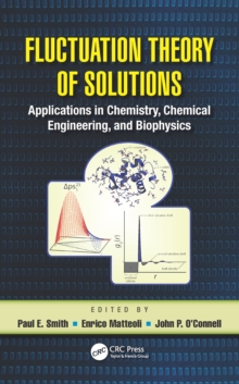 Fluctuation Theory of Solutions : Applications in Chemistry, Chemical Engineering, and Biophysics