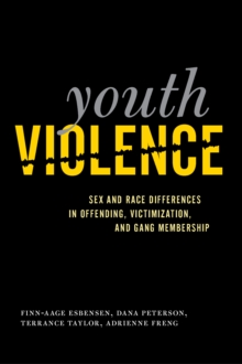 Youth Violence : Sex and Race Differences in Offending, Victimization, and Gang Membership