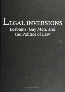 Legal Inversions : Lesbians, Gay Men, and the Politics of the Law