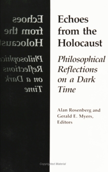 Echoes From The Holocaust : Philosophical Reflections on a Dark Time