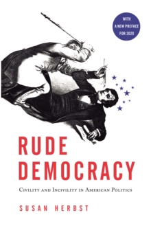 Rude Democracy : Civility and Incivility in American Politics