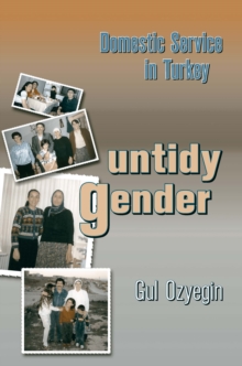 Untidy Gender : Domestic Service in Turkey