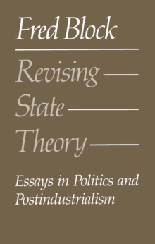 Revising State Theory : Essays in Politics and Postindustrialism