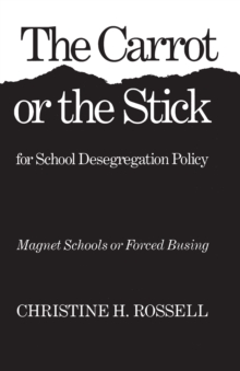 The Carrot or the Stick for School Desegregation Policy : Magnet Schools or Forced Busing