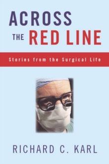 Across The Red Line : Stories From The Surgical Life