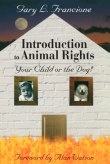 Introduction to Animal Rights : Your Child or the Dog?