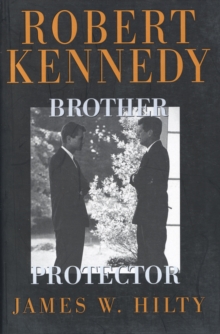 Robert Kennedy : Brother Protector