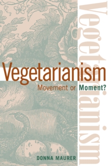 Vegetarianism : Movement Or Moment: Promoting A Lifestyle For Cult Change