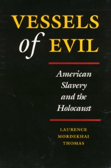 Vessels of Evil : American Slavery and the Holocaust