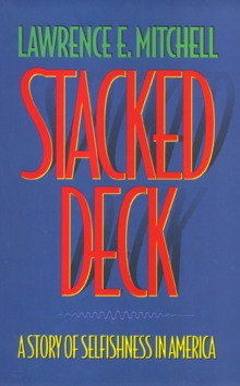 Stacked Deck : A Story of Selfishness in America