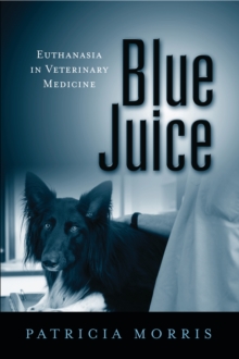 Blue Juice : Euthanasia in Veterinary Medicine