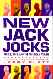 New Jack Jocks : Rebels, Race, And The American Athlete