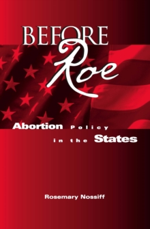 Before Roe : Abortion Policy in the States