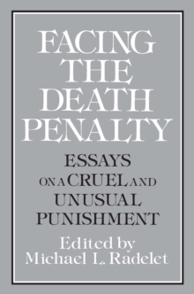 Facing the Death Penalty : Essays on a Cruel and Unusual Punishment