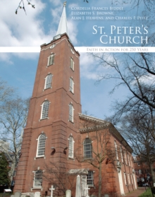 St. Peter's Church : Faith in Action for 250 Years