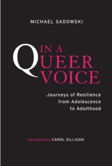 In a Queer Voice : Journeys of Resilience from Adolescence to Adulthood, Paperback / softback Book In a Queer Voice : Journeys of Resilience from Adolescence to Adulthood, Paperback / softback Book