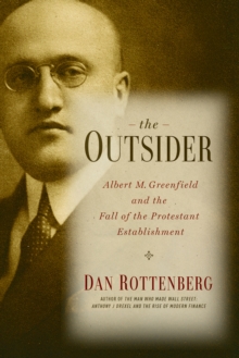 The Outsider : Albert M. Greenfield and the Fall of the Protestant Establishment