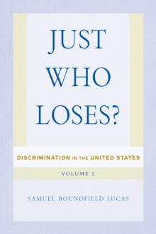 Just Who Loses? : Discrimination in the United States, Volume 2