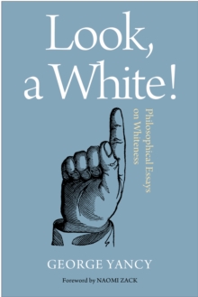 Look, A White! : Philosophical Essays on Whiteness